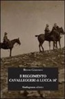 Bruno Giannoni - Il reggimento cavalleggeri di Lucca 16°
