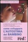 Eugene Anderson, George Redman, Charlotte Rogers - Come sviluppare l'autostima del bambino