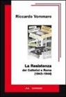 Riccardo Vommaro - La resistenza dei cattolici a Roma (1943-1944)