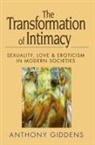 a Giddens, Anthony Giddens, Anthony (London School of Economics and Political Science) Giddens - The Transformation of Intimacy