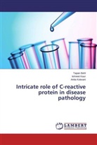 Tapa Behl, Tapan Behl, Ishnee Kaur, Ishneet Kaur, Anita Kotwani - Intricate role of C-reactive protein in disease pathology