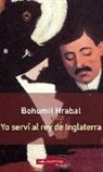 Bohumil Hrabal, Monika Zgustová - Yo serví al rey de Inglaterra