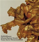 Maria Pötzl-Malikova, Peter Volk, Walter Ziegler, Walter E Ziegler, Walter Ziegler - Johann Baptist Straub 1704-1784 /Franz Xaver Messerschmidt 1736-1783