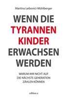 Martina Leibovici-Mühlberger - Wenn die Tyrannenkinder erwachsen werden
