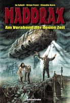 Brain Frost, Brian Frost, Claudia Kern, Jo Zybell - Maddrax - Am Vorabend der neuen Zeit