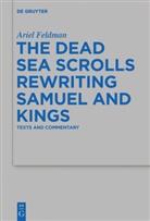 Ariel Feldman - The Dead Sea Scrolls Rewriting Samuel and Kings