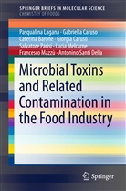 Caterina Barone, Gabriell Caruso, Gabriella Caruso, Giorgi Caruso, Giorgia Caruso, Pasqualina Lagana... - Microbial Toxins and Related Contamination in the Food Industry