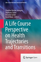 David Blane, Claudine Burton-Jeangros, Stéphan Cullati, Stéphane Cullati, Amanda Sacker, Amanda Sacker et al - A Life Course Perspective on Health Trajectories and Transitions