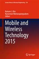 Kuina J Kim, Kuinam J Kim, Kuinam J. Kim, Wattanapongsakorn, Wattanapongsakorn, Naruemon Wattanapongsakorn - Mobile and Wireless Technology 2015