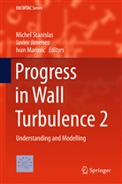 Javie Jimenez, Javier Jimenez, Ivan Marusic, Michel Stanislas - Progress in Wall Turbulence