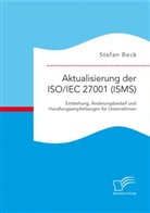 Stefan Beck - Aktualisierung der ISO/IEC 27001 (ISMS): Entstehung, Änderungsbedarf und Handlungsempfehlungen für Unternehmen
