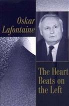 Oskar LaFontaine, Oskar (formerly leader of Germany's Social Democratic Party) LaFontaine, Oskar LaFontaine - The Heart Beats on the Left