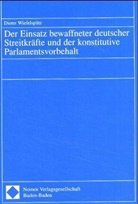 Dieter Wiefelspütz - Der Einsatz bewaffneter deutscher Streitkräfte und der konstitutive Parlamentsvorbehalt