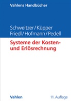 Gunther Friedl, Christian Hofmann, Hans-Ulric Küpper, Hans-Ulrich Küpper, Burkhard Pedell, Marcell Schweitzer... - Systeme der Kosten- und Erlösrechnung