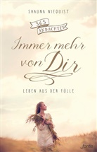 Shauna Niequist, Niequist  Shauna - Immer mehr von Dir