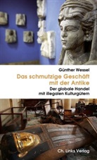Günther Wessel - Das schmutzige Geschäft mit der Antike