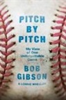 Bob Gibson, Bob/ Wheeler Gibson, Lonnie Wheeler - Pitch by Pitch