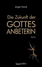Jürgen Kaizik - Die Zukunft der Gottesanbeterin