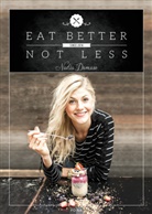 Nadia Damaso, Nadia Damaso, Samira Meier - Eat Better Not Less
