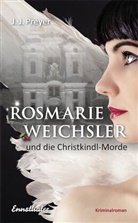 J J Preyer, J. J. Preyer - Rosmarie Weichsler und die Christkindl-Morde