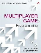 Josh Glazer, Sanjay Madhav - Multiplayer Game Programming