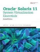 Gary Combs, Brian Scott Dickson, Bob Netherton, Jeff Savit, Jeffrey Savit, Jeff Victor - Oracle Solaris 11 System Virtualization Essentials