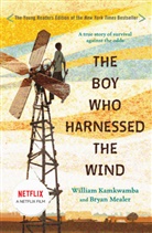 Anna Hymas, Willia Kamkwamba, William Kamkwamba, William/ Mealer Kamkwamba, Kamkwamba William, Bryan Mealer... - The Boy Who Harnessed the Wind