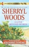 RaeAnne Thayne, Sherryl Woods, Sherryl/ Thayne Woods - A Love Beyond Words