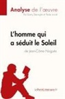 Isabelle Aussant, Danny Dejonghe, Dann Dejonghe, Danny Dejonghe, Lepetitlitteraire, lePetitLittéraire fr... - L'homme qui a séduit le Soleil de Jean-Côme Noguès (Analyse de l'oeuvre)