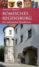 Gerhard Waldherr, Gerhard H Waldherr, Gerhard H. Waldherr - Römisches Regensburg