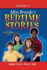 Brenda Walsh - Miss Brenda's Bedtime Stories: True Character Building Stories for the Whole Family!