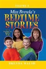 Brenda Walsh - Miss Brenda's Bedtime Stories: True Character Building Stories for the Whole Family!