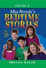Brenda Walsh - Miss Brenda's Bedtime Stories: True Character Building Stories for the Whole Family!