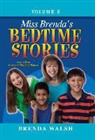 Brenda Walsh - Miss Brenda's Bedtime Stories: True Character Building Stories for the Whole Family!