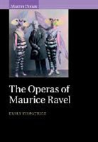 Emily Kilpatrick - Operas of Maurice Ravel