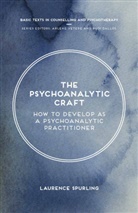 Laurence Spurling, Laurence (Birkbeck Spurling, Laurence (Birkbeck College - University of London Spurling, Laurence (Birkbeck University of London) Spurling - The Psychoanalytic Craft