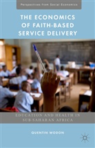 Kathryn Lomas, Kenneth A Loparo, Kenneth A. Loparo, Quenti Wodon, Quentin Wodon, Quentin Lomas Wodon - Economics of Faith-Based Service Delivery