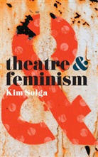 Kim Solga, Kim (Professor of Theatre Studies Solga, Natalie Alvarez, Margherita Laera - Theatre and Feminism