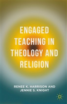 Renee Harrison, Renee K Harrison, Renee K. Harrison, Renee K. Knight Harrison, Jennie S Knight, Jennie S. Knight - Engaged Teaching in Theology and Religion