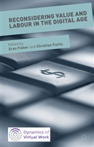Eran Fuchs Fisher, Fisher, Fisher, Eran Fisher, Christia Fuchs, Christian Fuchs - Reconsidering Value and Labour in the Digital Age