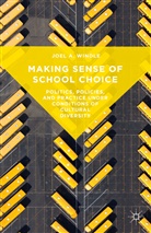 Joel A Windle, Joel A. Windle - Making Sense of School Choice