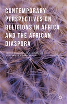 Gbola Aderibigbe, Ibigbolade S. Medine Aderibigbe, Carolyn M. Jones Medine, Kenneth A Loparo, Ibigbolade S Aderibigbe, Ibigbolade S. Aderibigbe... - Contemporary Perspectives on Religions in Africa and the African