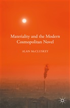 Alan Mccluskey - Materiality and the Modern Cosmopolitan Novel