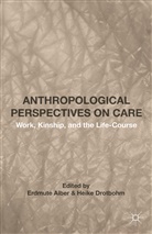Erdmute Alber, Erdmute Drotbohm Alber, Heike Drotbohm, Erdmute Alber, Heike Drotbohm, Evelyn Parsons - Anthropological Perspectives on Care