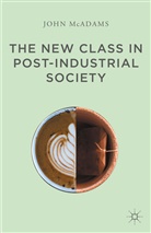 John McAdams - New Class in Post-Industrial Society