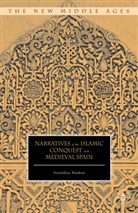 Geraldine Hazbun - Narratives of the Islamic Conquest From Medieval Spain
