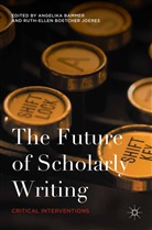Angelika Boetcher Bammer, Angelik Bammer, Angelika Bammer, Joeres Ruth-Ellen Boetcher, Boetcher Joeres, Boetcher Joeres... - Future of Scholarly Writing