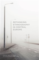 Hana Buchowski Cervinkova, Micha Buchowski, Micha? Buchowski, Michal Buchowski, Hana Cervinkova, Zden?k Uherek... - Rethinking Ethnography in Central Europe