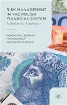 Jaros?aw Klepacki, Jaroslaw Klepacki, Jarosław Klepacki, Maria Noga, Marian Noga, Konra Raczkowski... - Risk Management in the Polish Financial System
