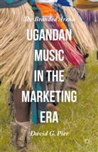 David G Pier, David G. Pier - Ugandan Music in the Marketing Era